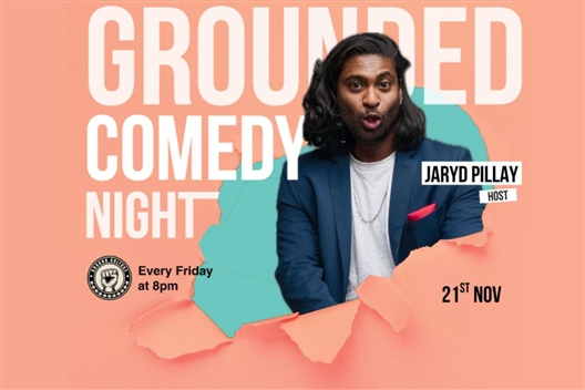 Grounded Comedy Night Hosted by Jaryd Pillay
